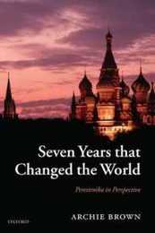 Seven Years That Changed The World: Perestroika in Perspective