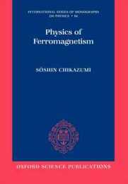 Physics of Ferromagnetism (International Series of Monographs on Physics)