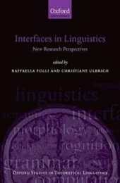 Interfaces In Linguistics: New Research Perspectives (Oxford Studies in Theoretical Linguistics)