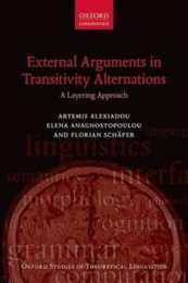 External Arguments in Transitivity Alternations: A Layering Approach (Oxford Studies In Theoretical Linguistics) (Oxford Studies in Theoretical Linguistics 55)