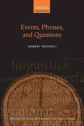 Events Phrases and Questions (Oxford Studies in Theoretical Linguistics)