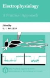 Electrophysiology: A Practical Approach (Practical Approach Series)