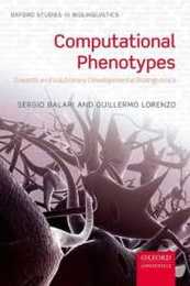 Computational Phenotypes: Towards an Evolutionary Developmental Biolinguistics (Oxford Studies in Biolinguistics)