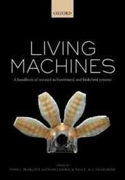 Living Machines: A Handbook of Research in Biomimetic and Biohybrid Systems