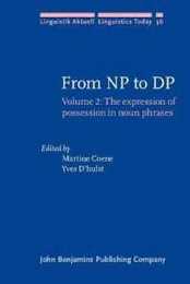 From NP to DP: Volume 2: The expression of possession in noun phrases (Linguistik Aktuell/Linguistics Today)