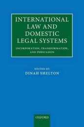 International Law and Domestic Legal Systems: Incorporation Transformation and Persuasion