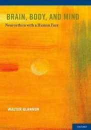 Brain Body and Mind: Neuroethics With a Human Face