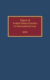 Digest of United States Practice in International Law 2010 (Digest of Us Practice in International Law)