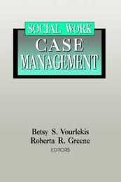 Social Work Case Management (Modern Applications of Social Work Series)