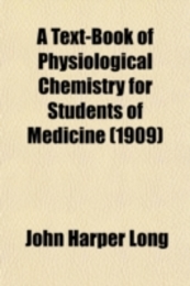 A Text-Book of Physiological Chemistry for Students of Medicine