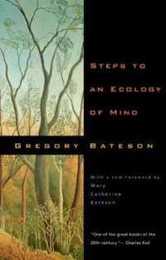 Steps to an Ecology of Mind: Collected Essays in Anthropology Psychiatry Evolution and Epistemology