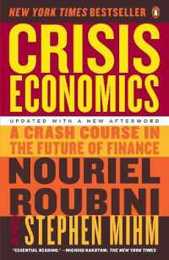 Crisis Economics: A Crash Course in the Future of Finance