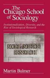 The Chicago School of Sociology: Institutionalization Diversity and the Rise of Sociological Research (Heritage of Sociology Series)
