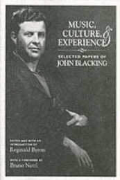 Music Culture and Experience: Selected Papers of John Blacking (Chicago Studies in Ethnomusicology)