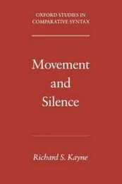 Movement and Silence (Oxford Studies in Comparative Syntax)