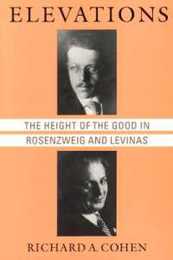 Elevations: The Height of the Good in Rosenzweig and Levinas (Chicago Studies in the History of Judaism)