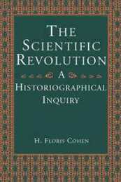 The Scientific Revolution: A Historiographical Inquiry