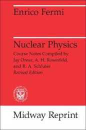 Nuclear Physics: A Course Given by Enrico Fermi at the University of Chicago