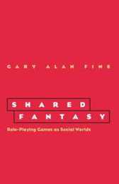 Shared Fantasy: Role-Playing Games as Social Worlds