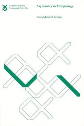 Asymmetry in Morphology (Linguistic Inquiry Monographs)