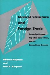 Market Structure and Foreign Trade: Increasing Returns Imperfect Competition and the International Economy (The MIT Press)