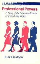 Professional Powers: A Study of the Institutionalization of Formal Knowledge