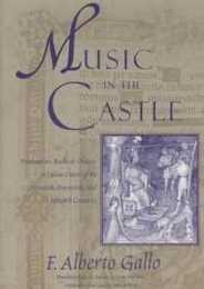 Music in the Castle: Troubadours Books and Orators in Italian Courts of the Thirteenth Fourteenth and Fifteenth Centuries