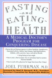 Fasting and Eating for Health: A Medical Doctors Program for Conquering Disease