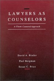 Lawyers as Counselors: A Client Centered Approach (American Casebook Series)