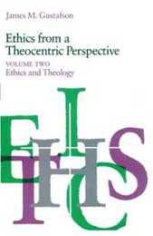 Ethics from a Theocentric Perspective Volume 2: Ethics and Theology