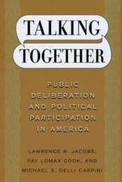 Talking Together: Public Deliberation and Political Participation in America