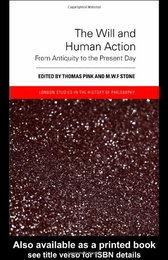 The Will and Human Action: From Antiquity to the Present Day (London Studies in the History of Philosophy)