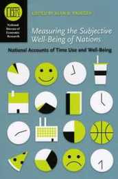 Measuring the Subjective Well-Being of Nations: National Accounts of Time Use and Well-Being (A National Bureau of Economic Research Conference Report)