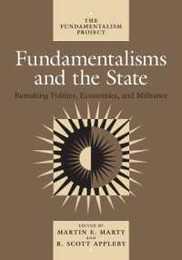 Fundamentalisms and the State: Remaking Polities Economies and Militance (The Fundamentalism Project)