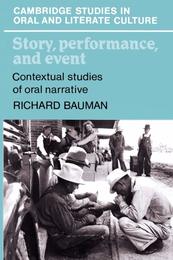 Story Performance and Event: Contextual Studies of Oral Narrative (Cambridge Studies in Oral and Literate Culture Series Number 10)