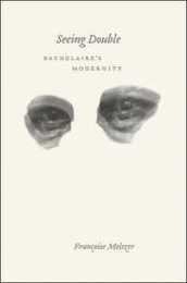 Seeing Double: Baudelaire's Modernity