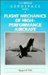 Flight Mechanics of High-Performance Aircraft (Cambridge Aerospace Series Series Number 4)