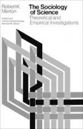 The Sociology of Science: Theoretical and Empirical Investigations (SCIENCE TECHNOLOGY & SOCIETY (STS))