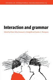 Interaction and Grammar (Studies in Interactional Sociolinguistics Series Number 13)