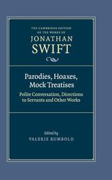 Parodies Hoaxes Mock Treatises: Polite Conversation Directions to Servants and Other Works (The Cambridge Edition of the Works of Jonathan Swift Series Number 2)