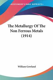 The Metallurgy Of The Non Ferrous Metals