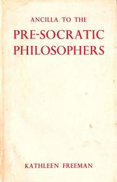 Ancilla to the Presocratic Philosophers: A Complete Translation to the Fragments in Diels