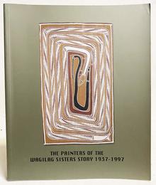 Painters of the Wagilag Sisters Story 1937-1997