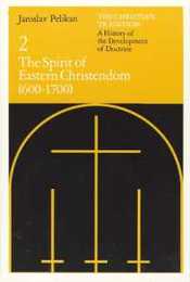 The Christian Tradition: A History of the Development of Doctrine Volume 2: The Spirit of Eastern Christendom (600-1700) (The Christian Tradition: A History of the Development of Christian Doctrine)