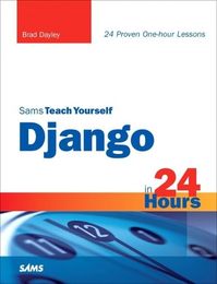 Sams Teach Yourself Django in 24 Hours (SAMS TEACH YOURSELF THE INTERNET IN 24 HOURS)