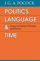 Politics Language and Time: Essays on Political Thought and History