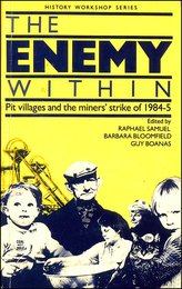 Enemy Within: Pit Villages and the Miners' Strike of 1984-85