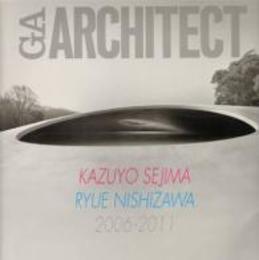 GA ARCHITECT　妹島和世＋西沢立衛　2006-2011