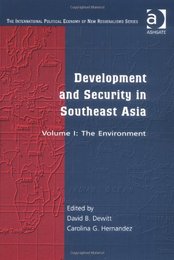 Development and Security in South East Asia: The Environment (The International Political Economy of New Regionalisms)