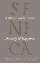 Hardship and Happiness (The Complete Works of Lucius Annaeus Seneca)